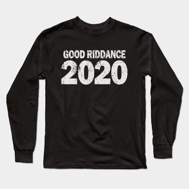 Good Riddance 2020 Long Sleeve T-Shirt by Etopix